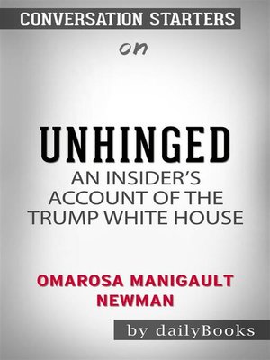 cover image of Unhinged--An Insider's Account of the Trump White House​​​​​​​ by Omarosa Manigault Newman​​​​​​​ | Conversation Starters